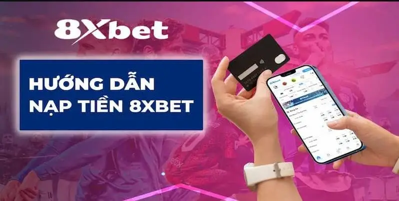 Lưu Ý Khi Nạp Tiền Tại 8xbet